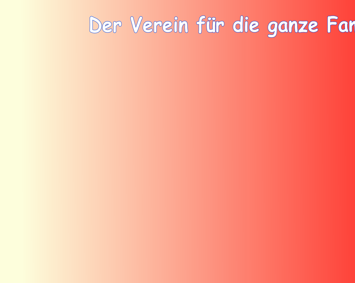 Der Verein für die ganze Familie
